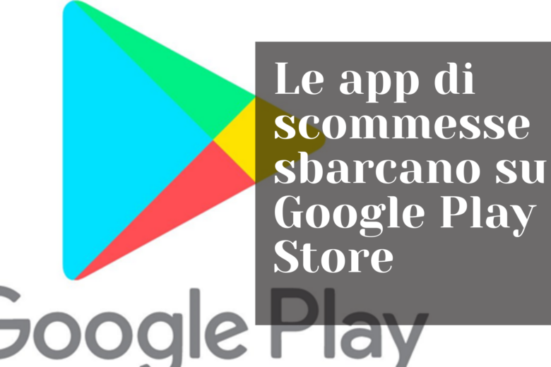 Le app di scommesse sbarcano su Google Play Store